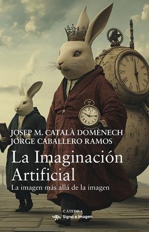 LA IMAGINACIÓN ARTIFICIAL | 9788437648620 | CATALÀ DOMÈNECH, JOSEP M./CABALLERO RAMOS, JORGE | Llibreria Online de Banyoles | Comprar llibres en català i castellà online