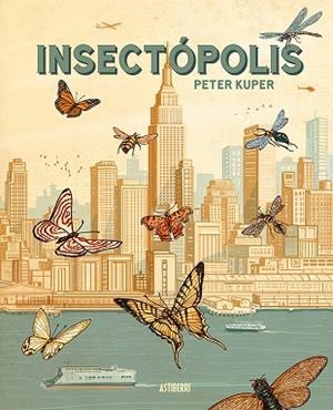 INSECTÓPOLIS | 9788410332454 | KUPER, PETER/LARDÍN CARBALLO, RUBÉN | Llibreria Online de Banyoles | Comprar llibres en català i castellà online
