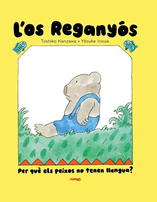 L'OS REGANYÓS. PER QUÈ ELS PEIXOS NO TENEN LLENGUA? | 9788412970067 | TOSHIKO KANZAWA | Llibreria Online de Banyoles | Comprar llibres en català i castellà online