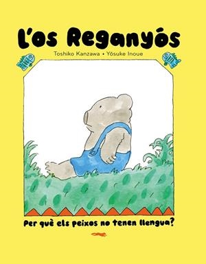 L'OS REGANYÓS. PER QUÈ ELS PEIXOS NO TENEN LLENGUA? | 9788412970067 | TOSHIKO KANZAWA | Llibreria L'Altell - Llibreria Online de Banyoles | Comprar llibres en català i castellà online - Llibreria de Girona