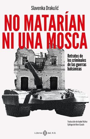 NO MATARÍAN NI UNA MOSCA | 9788419119865 | DRAKULIC, SLAVENKA | Llibreria Online de Banyoles | Comprar llibres en català i castellà online