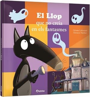 EL LLOP QUE NO CREIA EN ELS FANTASMES | 9791039563291 | LALLEMAND, ORIANNE/THUILLIER, ÉLÉONORE | Llibreria L'Altell - Llibreria Online de Banyoles | Comprar llibres en català i castellà online - Llibreria de Girona