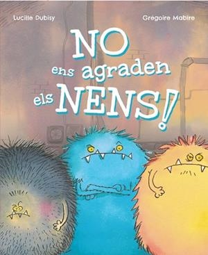 NO ENS AGRADEN ELS NENS! | 9788448965389 | DUBISY, LUCILLE | Llibreria Online de Banyoles | Comprar llibres en català i castellà online