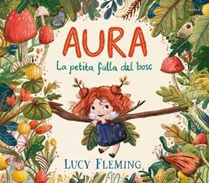 AURA. LA PETITA FULLA DEL BOSC | 9788447954971 | FLEMING, LUCY | Llibreria Online de Banyoles | Comprar llibres en català i castellà online