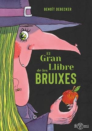 GRAN LLIBRE DE LES BRUIXES, EL | 9788419262820 | DEBECKER, BENOÎT | Llibreria Online de Banyoles | Comprar llibres en català i castellà online