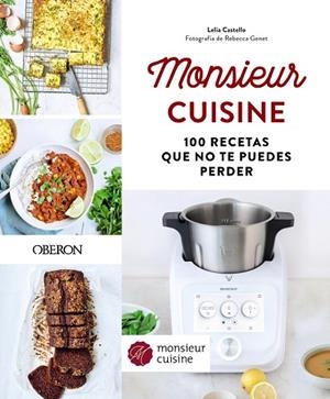MONSIEUR CUISINE. 100 RECETAS QUE NO TE PUEDES PERDER | 9788441545229 | CASTELLO, LELIA | Llibreria L'Altell - Llibreria Online de Banyoles | Comprar llibres en català i castellà online - Llibreria de Girona