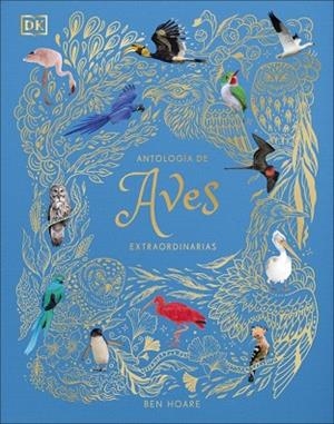 ANTOLOGÍA DE AVES EXTRAORDINARIAS (PLANETA CURIOSO) | 9780241773536 | HOARE, BEN | Llibreria L'Altell - Llibreria Online de Banyoles | Comprar llibres en català i castellà online - Llibreria de Girona