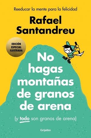 NO HAGAS MONTAÑAS DE GRANOS DE ARENA (Y TODO SON GRANOS DE ARENA) (EDICIÓN ESPEC | 9788425369384 | SANTANDREU, RAFAEL | Llibreria Online de Banyoles | Comprar llibres en català i castellà online