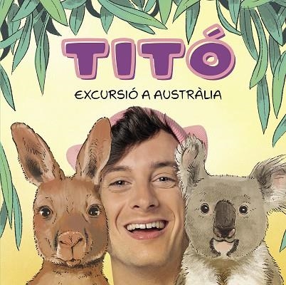 TITÓ. EXCURSIÓ A AUSTRÀLIA | 9788418444913 | JIMÉNEZ CARBÓ, CRISTINA/AMATE, KIM | Llibreria L'Altell - Llibreria Online de Banyoles | Comprar llibres en català i castellà online - Llibreria de Girona