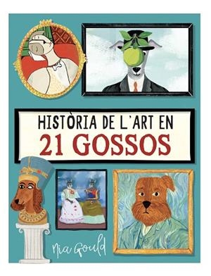 HISTÒRIA DE L'ART EN 21 GOSSOS | 9788410478145 | NIA GOULD, NIA GOULD | Llibreria Online de Banyoles | Comprar llibres en català i castellà online