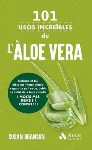 101 USOS INCREÏBLES DE L'ÀLOE VERA | 9788419870889 | BRANSON, SUSAN | Llibreria L'Altell - Llibreria Online de Banyoles | Comprar llibres en català i castellà online - Llibreria de Girona