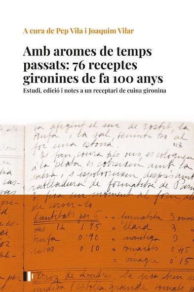 AMB AROMES DE TEMPS PASSATS: 76 RECEPTES GIRONINES DE FA 100 ANYS | 9788499847023 | VILA I MEDINYÀ, JOSEP/VILAR I SAIS, JOAQUIM | Llibreria L'Altell - Llibreria Online de Banyoles | Comprar llibres en català i castellà online - Llibreria de Girona