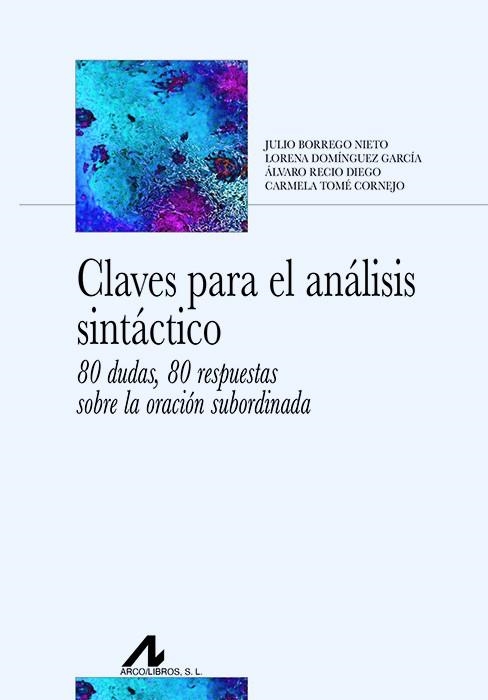 CLAVES PARA EL ANÁLISIS SINTÁCTICO | 9788471339508 | BORREGO NIETO, JULIO/DOMÍNGUEZ GARCÍA, LORENA/RECIO DIEGO, ÁLVARO/TOMÉ CORNEJO, CARMELA | Llibreria L'Altell - Llibreria Online de Banyoles | Comprar llibres en català i castellà online - Llibreria de Girona