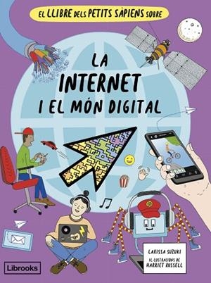 EL LLIBRE DELS PETITS SÀPIENS SOBRE LA INTERNET I EL MÓN DIGITAL | 9788412981469 | SUZUKI, LARISSA | Llibreria Online de Banyoles | Comprar llibres en català i castellà online