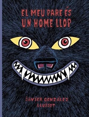 EL MEU PARE ÈS UN HOME LLOP | 9788416427819 | GONZÁLEZ, JAVIER/LLUÏSOT | Llibreria Online de Banyoles | Comprar llibres en català i castellà online