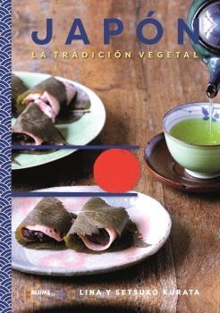 JAPÓN. TRADICION VEGETAL | 9788410469334 | KARATA, LINA/KARATA, SETSUKO | Llibreria Online de Banyoles | Comprar llibres en català i castellà online