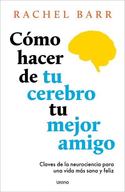 CÓMO HACER DE TU CEREBRO TU MEJOR AMIGO | 9791387662141 | BARR, RACHEL | Llibreria Online de Banyoles | Comprar llibres en català i castellà online