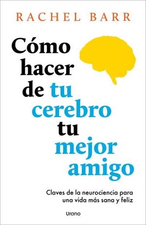 CÓMO HACER DE TU CEREBRO TU MEJOR AMIGO | 9791387662141 | BARR, RACHEL | Llibreria Online de Banyoles | Comprar llibres en català i castellà online
