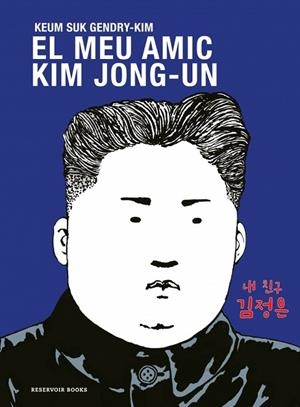 EL MEU AMIC KIM JONG-UN | 9788419940681 | GENDRY-KIM, KEUM SUK | Llibreria L'Altell - Llibreria Online de Banyoles | Comprar llibres en català i castellà online - Llibreria de Girona
