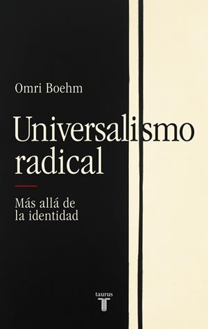 UNIVERSALISMO RADICAL | 9788430627332 | BOEHM, OMRI | Llibreria Online de Banyoles | Comprar llibres en català i castellà online