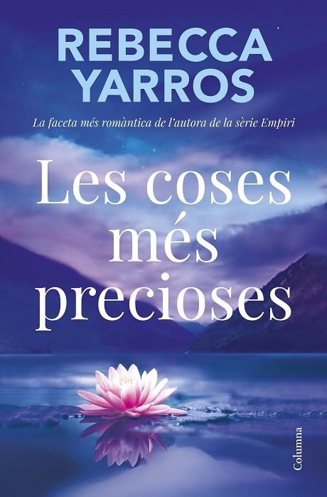 LES COSES MÉS PRECIOSES | 9788466434331 | YARROS, REBECCA | Llibreria L'Altell - Llibreria Online de Banyoles | Comprar llibres en català i castellà online - Llibreria de Girona