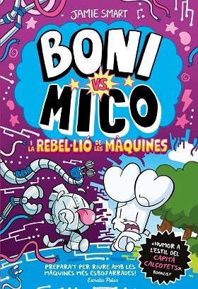 BONI VS. MICO 6. BONI VS. MICO I LA REBLE·LIÓ DE LES MÀQUINES | 9791387782528 | SMART, JAMIE | Llibreria Online de Banyoles | Comprar llibres en català i castellà online