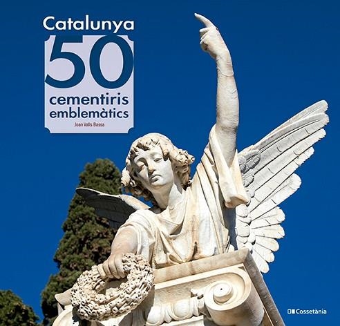 CATALUNYA: 50 CEMENTIRIS EMBLEMÀTICS | 9788413565187 | VALLS BASSA, JOAN | Llibreria Online de Banyoles | Comprar llibres en català i castellà online