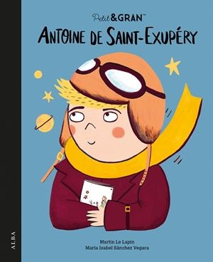 PETIT&GRAN ANTOINE DE SAINT-EXUPÉRY | 9788411781985 | SÁNCHEZ VEGARA, MARÍA ISABEL | Llibreria Online de Banyoles | Comprar llibres en català i castellà online