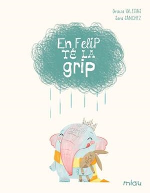 EN FELIP TÉ LA GRIP (EDICIÓ ESPECIAL 10 ANYS) | 9788410208629 | IGLESIAS, GRACIA | Llibreria Online de Banyoles | Comprar llibres en català i castellà online