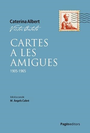 CARTES A LES AMIGUES | 9788413036649 | CATALÀ, VÍCTOR/CABRÉ, M. ÀNGELS | Llibreria Online de Banyoles | Comprar llibres en català i castellà online