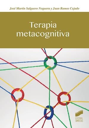 TERAPIA METACOGNITIVA | 9788491712466 | SALGUERO NOGUERA, JOSÉ MARTÍN/RAMOS CEJUDO, JUAN | Llibreria Online de Banyoles | Comprar llibres en català i castellà online