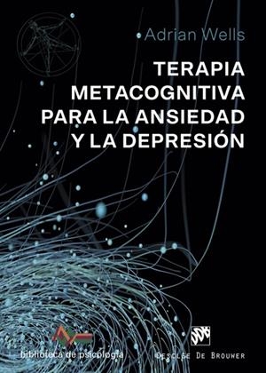 TERAPIA METACOGNITIVA PARA LA ANSIEDAD Y LA DEPRESIÓN | 9788433030238 | WELLS, ADRIAN | Llibreria Online de Banyoles | Comprar llibres en català i castellà online