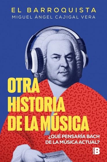 OTRA HISTORIA DE LA MÚSICA (EL BARROQUISTA) | 9788466679602 | CAJIGAL VERA (EL BARROQUISTA), MIGUEL ÁNGEL | Llibreria Online de Banyoles | Comprar llibres en català i castellà online