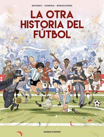 LA OTRA HISTORIA DEL FÚTBOL | 9788419393647 | CORREIA, MICKAËL/DEVENEY, JEAN-CHRISTOPHE/BONACCORSO, LELIO | Llibreria Online de Banyoles | Comprar llibres en català i castellà online