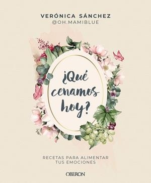 ¿QUÉ CENAMOS HOY? | 9788441552500 | SÁNCHEZ (@OH.MAMIBLUE), VERÓNICA | Llibreria L'Altell - Llibreria Online de Banyoles | Comprar llibres en català i castellà online - Llibreria de Girona
