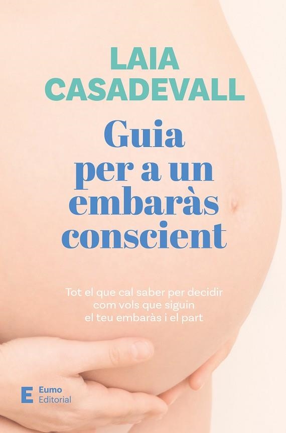 GUIA PER A UN EMBARÀS CONSCIENT | 9788497668811 | CASADEVALL, LAIA | Llibreria Online de Banyoles | Comprar llibres en català i castellà online