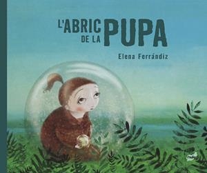 L'ABRIC DE LA PUPA | 9788418702716 | FERRÁNDIZ RUEDA, ELENA | Llibreria L'Altell - Llibreria Online de Banyoles | Comprar llibres en català i castellà online - Llibreria de Girona