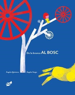 DE LA BRANCA AL BOSC | 9788418702884 | QUINTEROS, ÁNGELES | Llibreria L'Altell - Llibreria Online de Banyoles | Comprar llibres en català i castellà online - Llibreria de Girona
