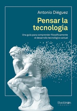 PENSAR LA TECNOLOGÍA | 9788413613291 | DIÉGUEZ, ANTONIO | Llibreria Online de Banyoles | Comprar llibres en català i castellà online