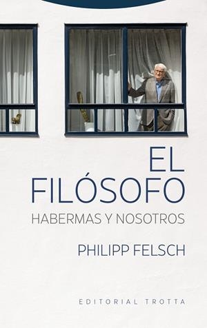 EL FILÓSOFO. HABERMAS Y NOSOTROS | 9788413643106 | FELSCH, PHILIPP | Llibreria Online de Banyoles | Comprar llibres en català i castellà online