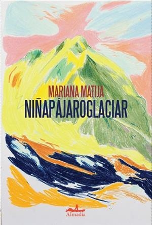 NIÑAPÁJAROGLACIAR | 9788412957105 | MATIJA, MARIANA | Llibreria Online de Banyoles | Comprar llibres en català i castellà online