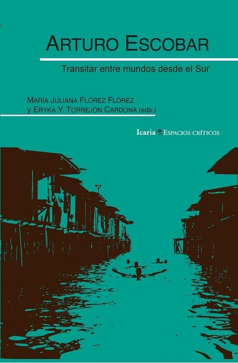 ARTURO ESCOBAR. TRANSITAR ENTRE MUNDOS DESDE EL SUR | 9788410328709 | Llibreria Online de Banyoles | Comprar llibres en català i castellà online