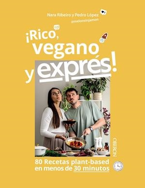 RICO, VEGANO Y EXPRÉS | 9788441552487 | RIBEIRO DIONISIO, NARA/LÓPEZ PÉREZ, PEDRO JOSÉ | Llibreria L'Altell - Llibreria Online de Banyoles | Comprar llibres en català i castellà online - Llibreria de Girona