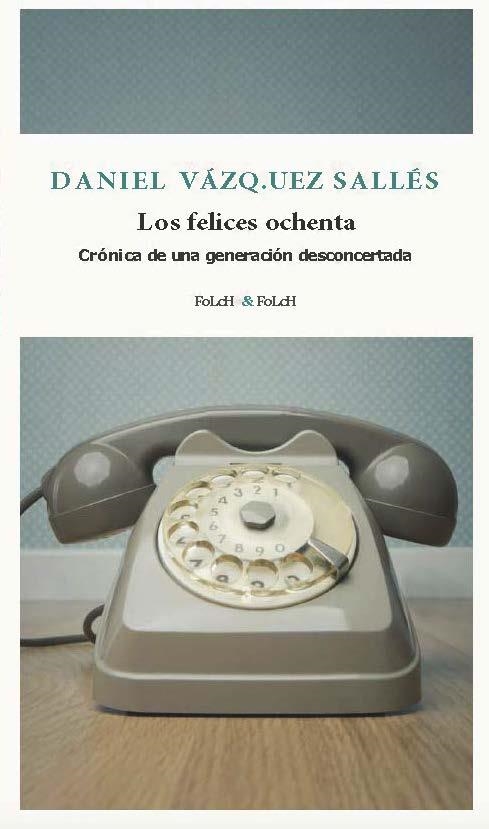 LOS FELICES OCHENTA | 9788419563385 | VÁZQUEZ SALLÉS, DANIEL | Llibreria Online de Banyoles | Comprar llibres en català i castellà online