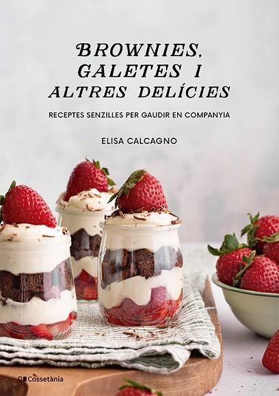 BROWNIES, GALETES I ALTRES DELÍCIES | 9788413565149 | CALCAGNO, ELISA | Llibreria Online de Banyoles | Comprar llibres en català i castellà online