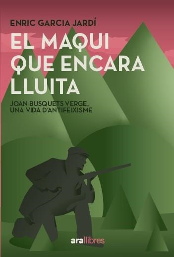 EL MAQUI QUE ENCARA LLUITA | 9788411731751 | GARCIA JARDÍ, ENRIC/BUSQUETS VERGES, JOAN | Llibreria Online de Banyoles | Comprar llibres en català i castellà online