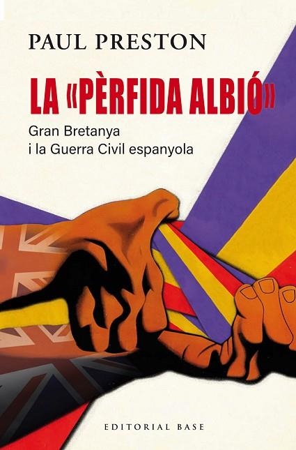 LA "PÈRFIDA ALBIÓ". GRAN BRETANYA I LA GUERRA CIVIL ESPANYOLA | 9791387728090 | PRESTON, PAUL | Llibreria Online de Banyoles | Comprar llibres en català i castellà online