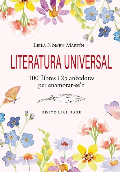 LITERATURA UNIVERSAL. 100 LLIBRES I 25 ANÈCDOTES PER ENAMORAR-SE'N | 9791387728120 | NOMEN MARTÍN, LEILA | Llibreria Online de Banyoles | Comprar llibres en català i castellà online