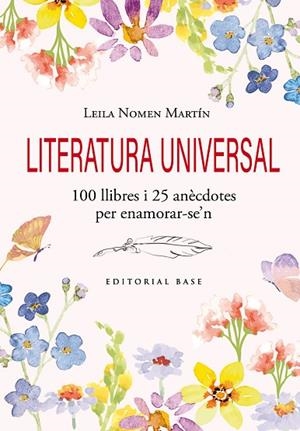LITERATURA UNIVERSAL. 100 LLIBRES I 25 ANÈCDOTES PER ENAMORAR-SE'N | 9791387728120 | NOMEN MARTÍN, LEILA | Llibreria Online de Banyoles | Comprar llibres en català i castellà online