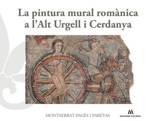 PINTURA MURAL ROMÀNICA A L’ALT URGELL I CERDANYA, LA | 9788412937091 | PAGÈS I PARETAS, MONTSERRAT | Llibreria Online de Banyoles | Comprar llibres en català i castellà online